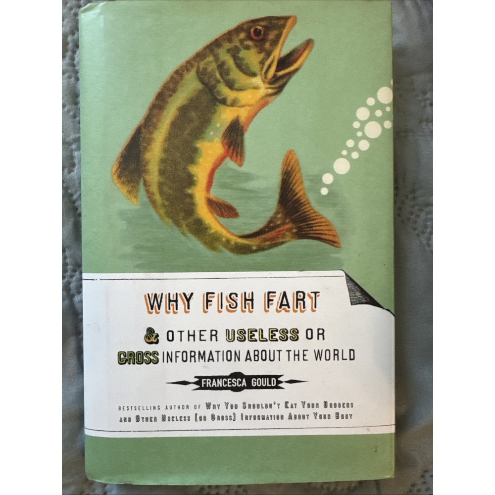Why Fish Fart and Other Useless or Gross Information About the World - VERY GOOD